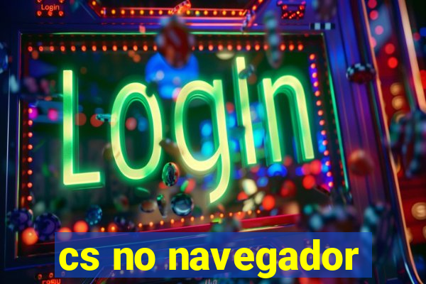 cs no navegador